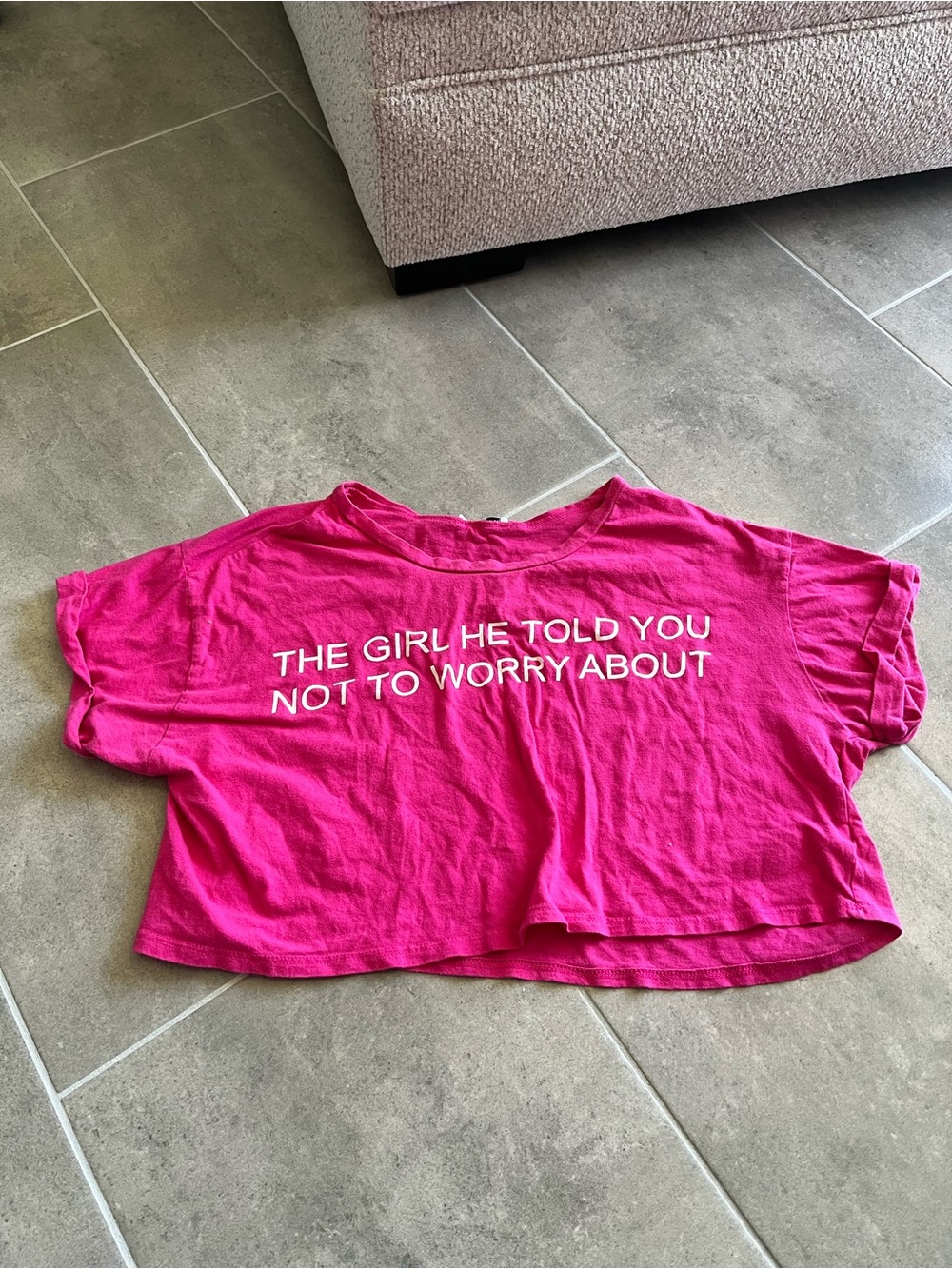 Hot Pink Graphic Crop Tee - 'THE GIRL HE TOLD YOU NOT TO WORRY ABOUT'